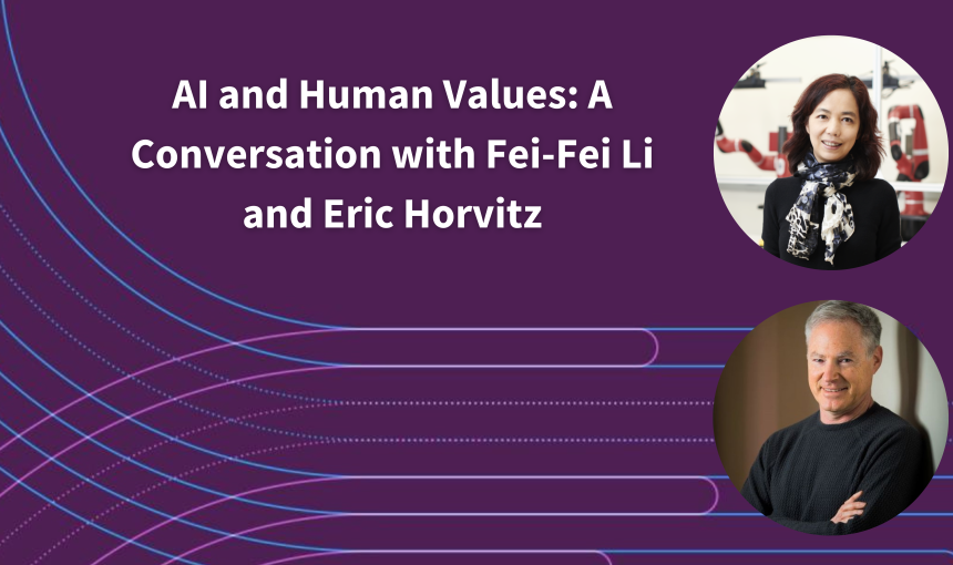 AI and Human Values: A Conversation with Fei-Fei Li and Eric Horvitz