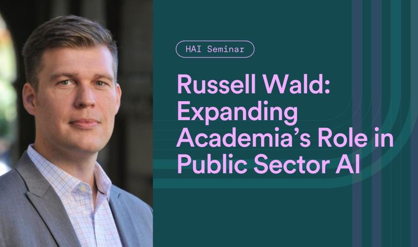 Russell Wald | Expanding Academia's Role in Public Sector AI